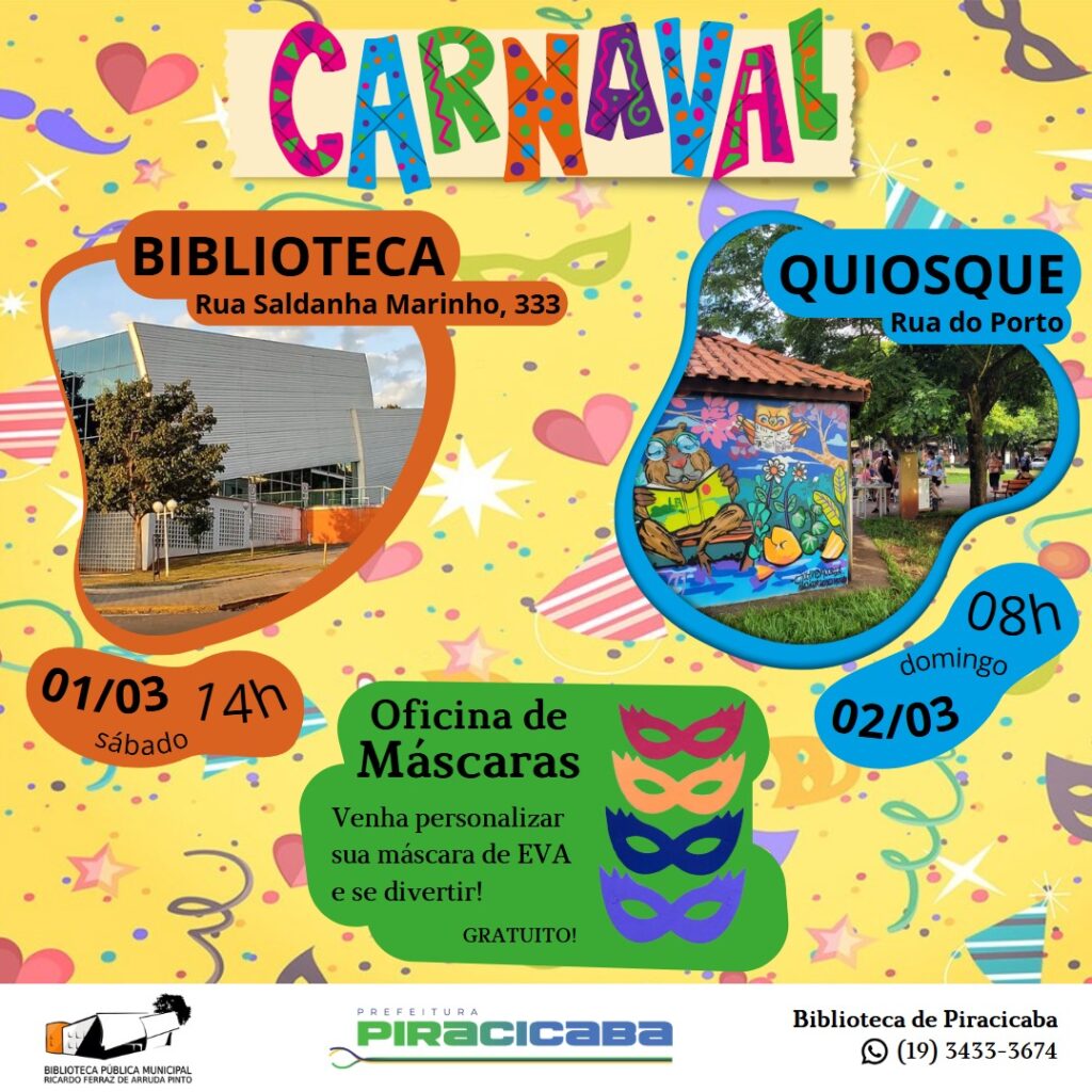 Card digital colorido divulgando as atividades de Carnaval da Biblioteca Municipal de Piracicaba. A programação inclui uma Oficina de Máscaras, no dia 01/03, às 14h, na biblioteca, e outra no Quiosque da Rua do Porto, no dia 02/03, às 08h. O fundo amarelo tem ilustrações de corações, confetes e máscaras carnavalescas. No rodapé, logos da Prefeitura de Piracicaba e da Biblioteca Municipal, com o telefone de contato ((19) 3433-3674).