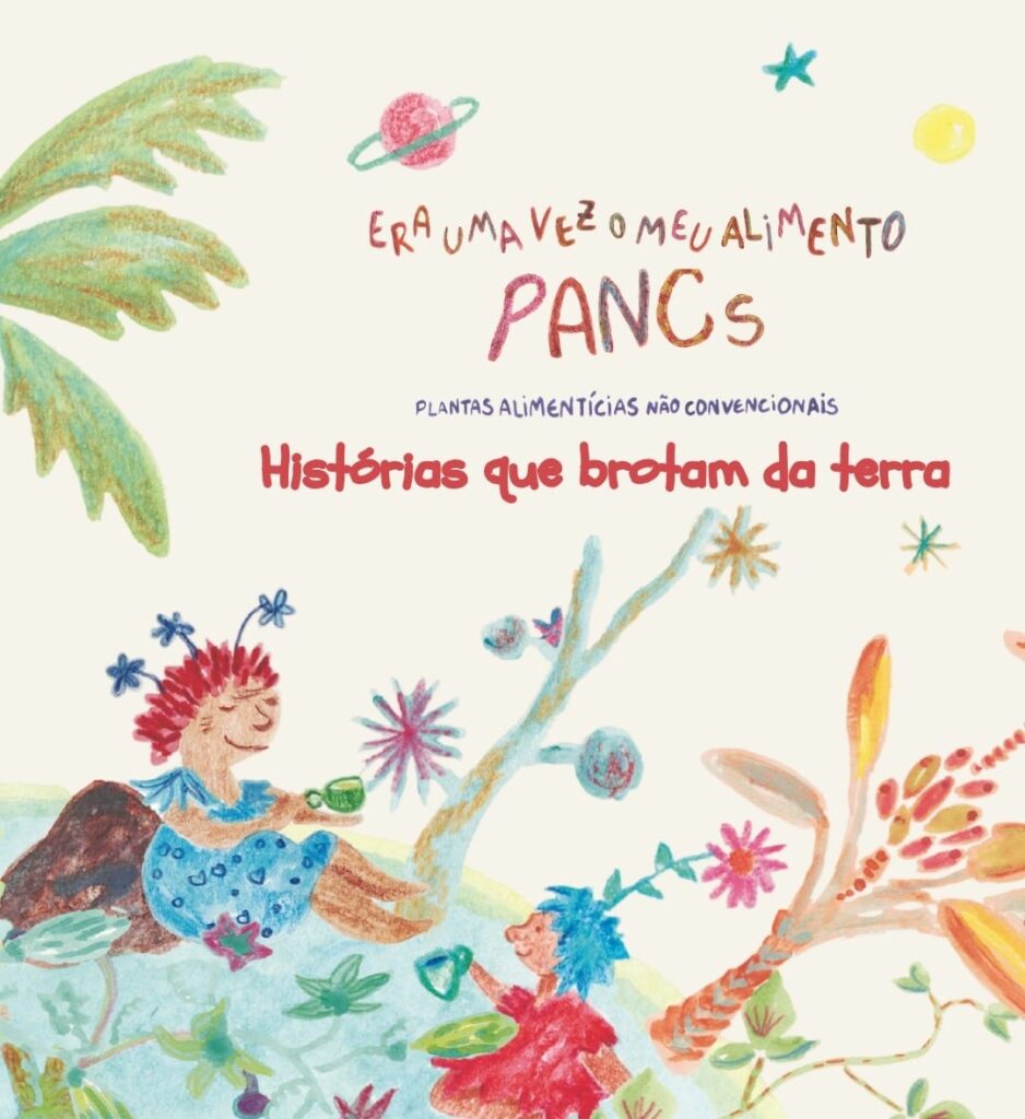 A imagem é a capa de um livro infantil intitulado "Era uma vez o meu alimento PANCS: Histórias que brotam da terra". A capa apresenta um estilo de desenho infantil, com cores vibrantes e traços soltos. Duas figuras semelhantes a duendes, uma com cabelo vermelho e outra com cabelo azul, estão sentadas em um planeta colorido, cercadas por plantas e flores estilizadas. O título "PANCS" (Plantas Alimentícias Não Convencionais) está destacado, indicando o tema do livro. A imagem transmite uma atmosfera lúdica e educativa, sugerindo que o livro aborda o tema das plantas alimentícias não convencionais de forma criativa e acessível para crianças.