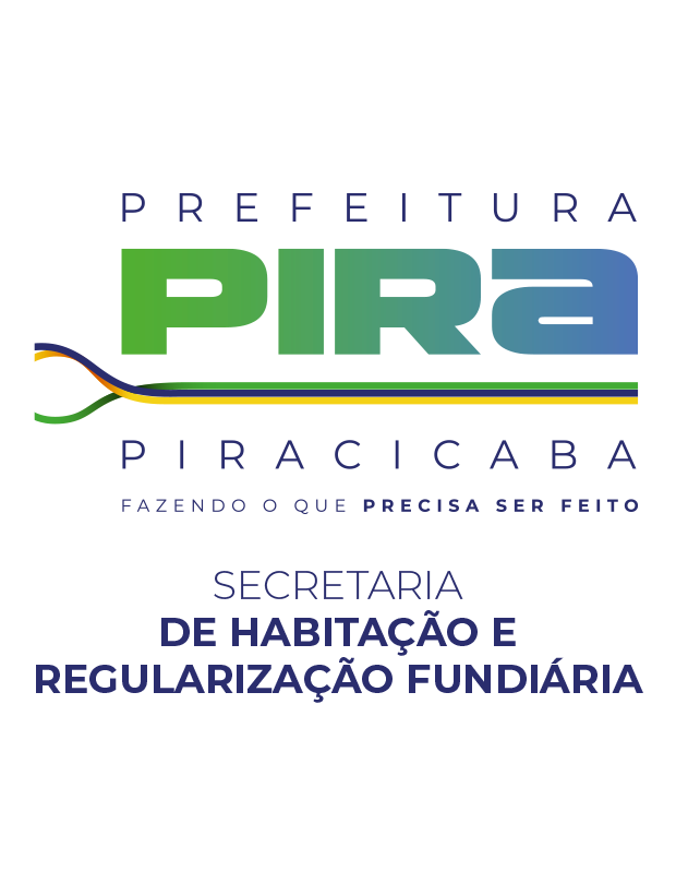 A imagem mostra o logotipo da Prefeitura de Piracicaba, com o nome da cidade estilizado em cores que lembram a bandeira do Brasil. Abaixo do logotipo, há o slogan "Fazendo o que precisa ser feito". Na parte inferior, está o nome da Secretaria de Habitação e Regularização Fundiária. O design é limpo e moderno, com cores vibrantes e uma tipografia clara e legível.