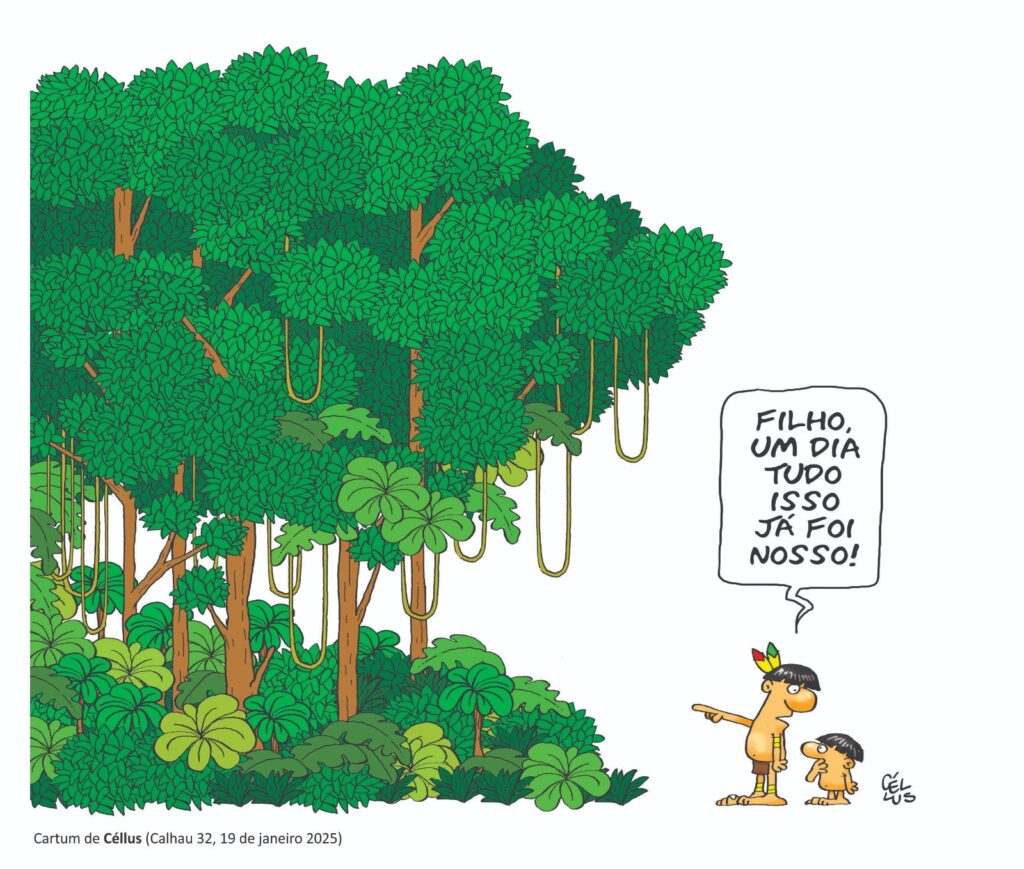 Descrição: Em uma floresta densa e verde, dois indígenas aparecem à direita. Um adulto, de cocar simples, aponta para as árvores e diz ao filho pequeno: “Filho, um dia tudo isso já foi nosso!”. O traço é em estilo cartum leve e colorido.