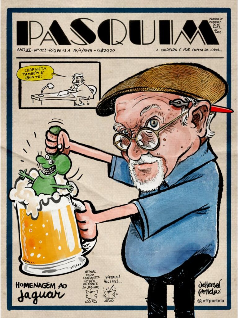 Ilustração colorida no estilo de capa do jornal O Pasquim. Jaguar aparece segurando um grande copo de chope, de onde sai o famoso rato verde. Ele veste camiseta azul e boina marrom. No rodapé, a frase: “Homenagem ao Jaguar. Afinal, todo cartunista bebeu da fonte do Jaguar!”.
