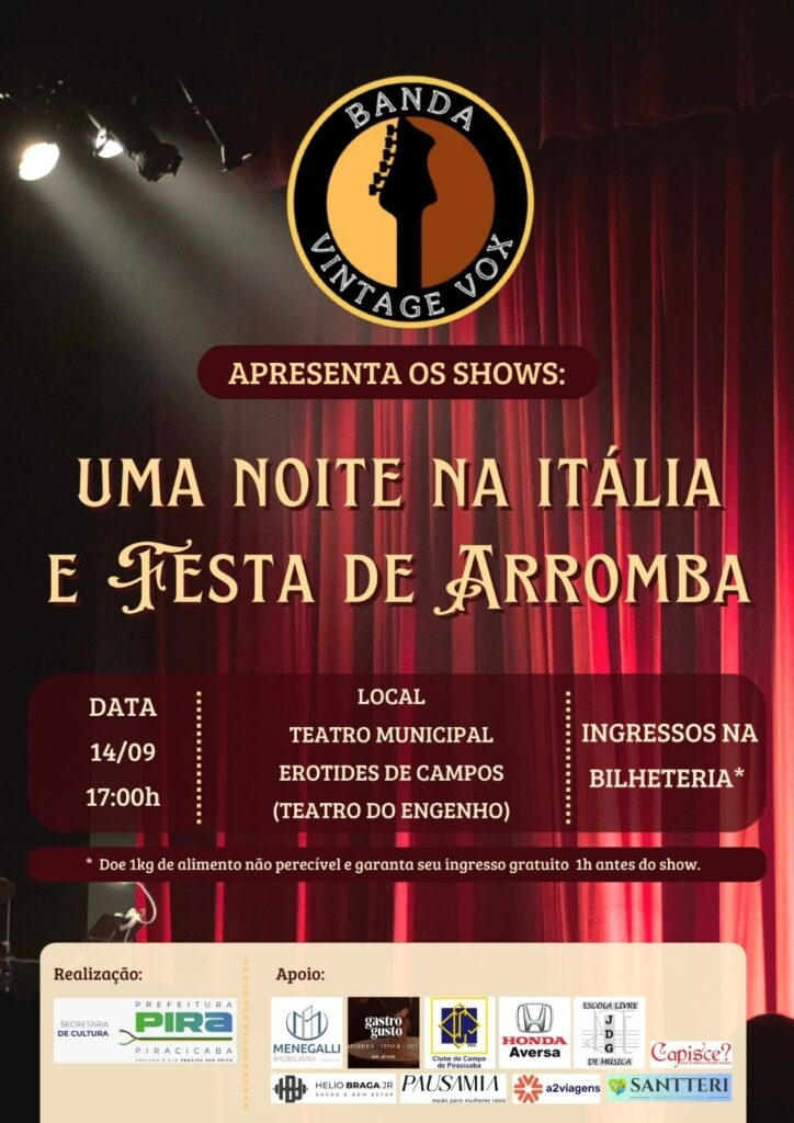 A imagem é um pôster anunciando dois shows: "Uma Noite na Itália" e "Festa de Arromba", apresentados pela banda Vintage Vox. O evento ocorrerá no dia 14 de setembro, às 17:00, no Teatro Municipal Erotides de Campos (Teatro do Engenho). Os ingressos estarão disponíveis na bilheteria. Uma informação adicional indica que a doação de 1kg de alimento não perecível garante o ingresso gratuito 1 hora antes do show. Na parte inferior do pôster, são destacados os realizadores (Secretaria de Cultura e Prefeitura de Piracicaba) e os apoiadores do evento, que incluem diversas empresas e instituições como Menegalli Imobiliária, Gastro Gusto, Clube de Campo de Piracicaba, Honda Aversa, Escola Livre de Música, Capisce?, Helio Braga Jr, Pausamia, a2viagens e Santteri.