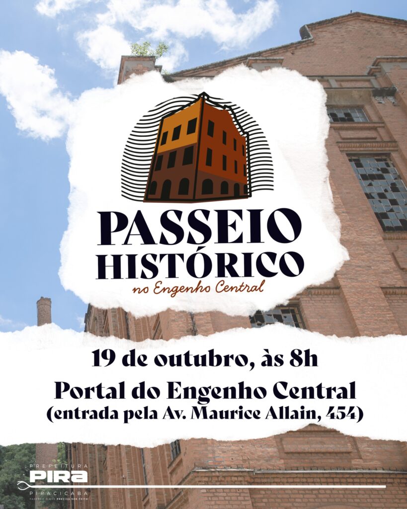 sta imagem é um cartaz para um passeio histórico intitulado "PASSEIO HISTÓRICO no Engenho Central". O cartaz apresenta uma ilustração estilizada de um edifício contra um céu nublado à esquerda, e uma fotografia de um prédio de tijolos com janelas quebradas à direita. O título "PASSEIO HISTÓRICO" está em destaque em uma fonte grande e escura, com "no Engenho Central" escrito abaixo em uma fonte cursiva menor. Abaixo do título, a data e hora do evento são informadas como "19 de outubro, às 8h". O ponto de encontro para o passeio é "Portal do Engenho Central (entrada pela Av. Maurice Allain, 454)". No canto inferior esquerdo, há um logo com o texto "PREFEITURA PIRA PIRACICABA" e uma tagline "FAZENDO O QUE PRECISA SER FEITO". O design geral utiliza um efeito de papel rasgado ao redor do texto central, adicionando uma sensação vintage ou texturizada.