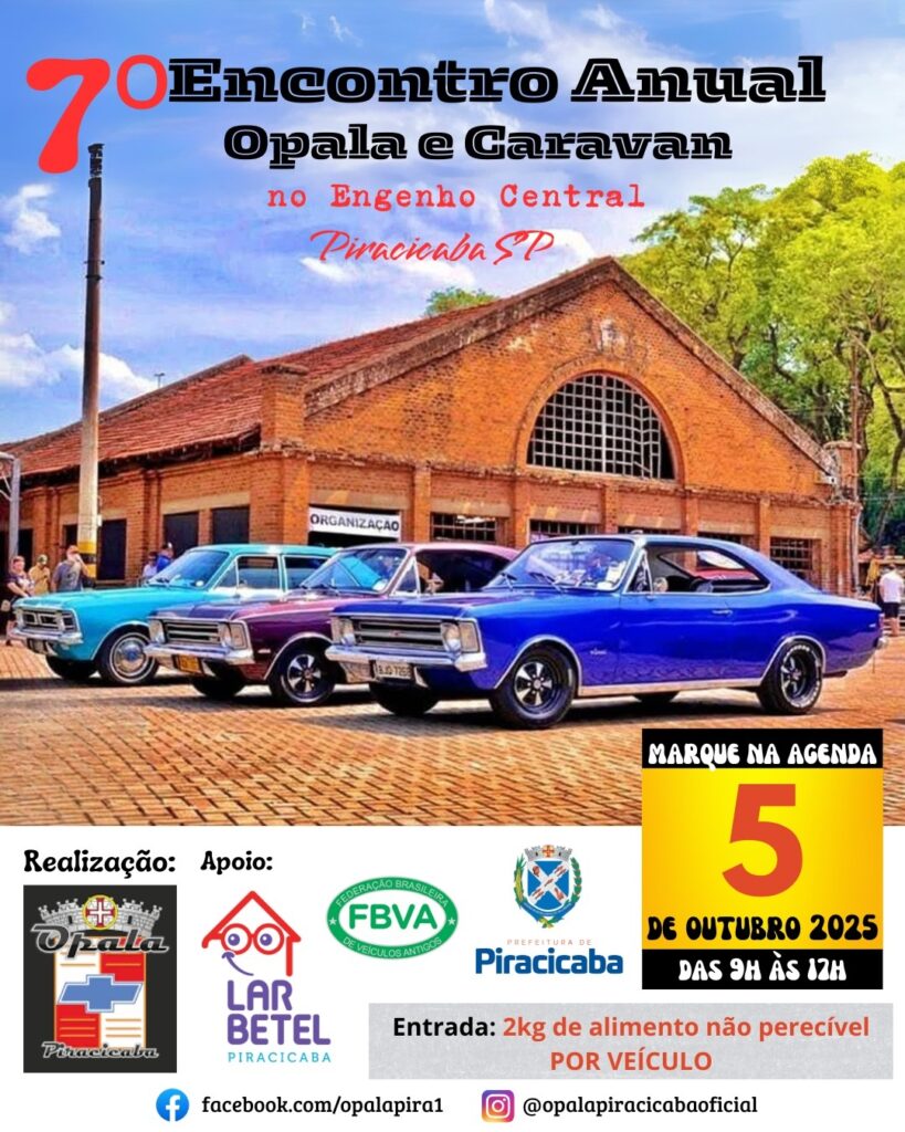 A imagem é um pôster anunciando o 7º Encontro Anual de Opala e Caravan, que acontecerá no Engenho Central em Piracicaba, SP. O evento é marcado para 5 de outubro de 2025, das 9h às 12h. A entrada é a doação de 2kg de alimento não perecível por veículo. O pôster apresenta uma foto de três carros clássicos (um Opala e dois Caravans) estacionados em frente a um edifício de tijolos. Na parte superior, em destaque, está o número "7" em vermelho, seguido pelo texto "Encontro Anual Opala e Caravan". Abaixo, em letras menores, "no Engenho Central Piracicaba SP". Na parte inferior, há logos de "Realização" e "Apoio". A "Realização" é representada pelo logo "Opala Piracicaba". Os "Apoios" incluem a "Federação Brasileira FBVA de Veículos Antigos" e a "Prefeitura de Piracicaba", além de "Lar Betel Piracicaba".