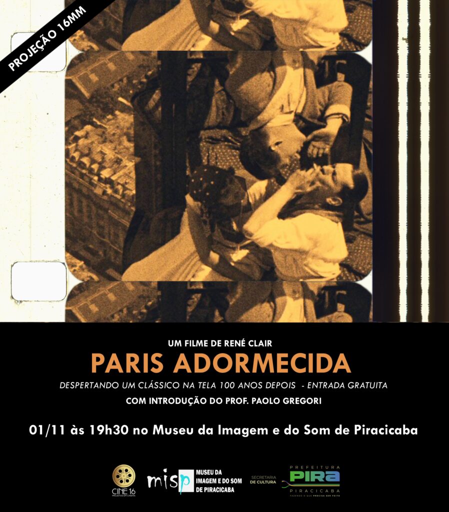 A imagem é um pôster de divulgação de um filme, com um fundo que simula uma película de cinema antiga, em tons sépia e com arranhões e imperfeições típicas de projeções antigas. Na parte superior esquerda, em destaque e em um ângulo diagonal, lê-se "PROJEÇÃO 16MM" em letras brancas sobre uma faixa preta. O título principal do evento é "PARIS ADORMECIDA", um filme de René Clair. Abaixo do título, há informações adicionais: "DESPERTANDO UM CLÁSSICO NA TELA 100 ANOS DEPOIS - ENTRADA GRATUITA" e "COM INTRODUÇÃO DO PROF. PAOLO GREGORI". A data e o horário da projeção são apresentados em destaque na parte inferior: "01/11 às 19h30". O local é o "Museu da Imagem e do Som de Piracicaba". Na parte inferior do pôster, há logotipos de instituições apoiadoras: "CINE 16 PROJETOS EM CINEMA", "misp MUSEU DA IMAGEM E DO SOM DE PIRACICABA", e "PREFEITURA PIRA PIRACICABA SECRETARIA DE CULTURA".