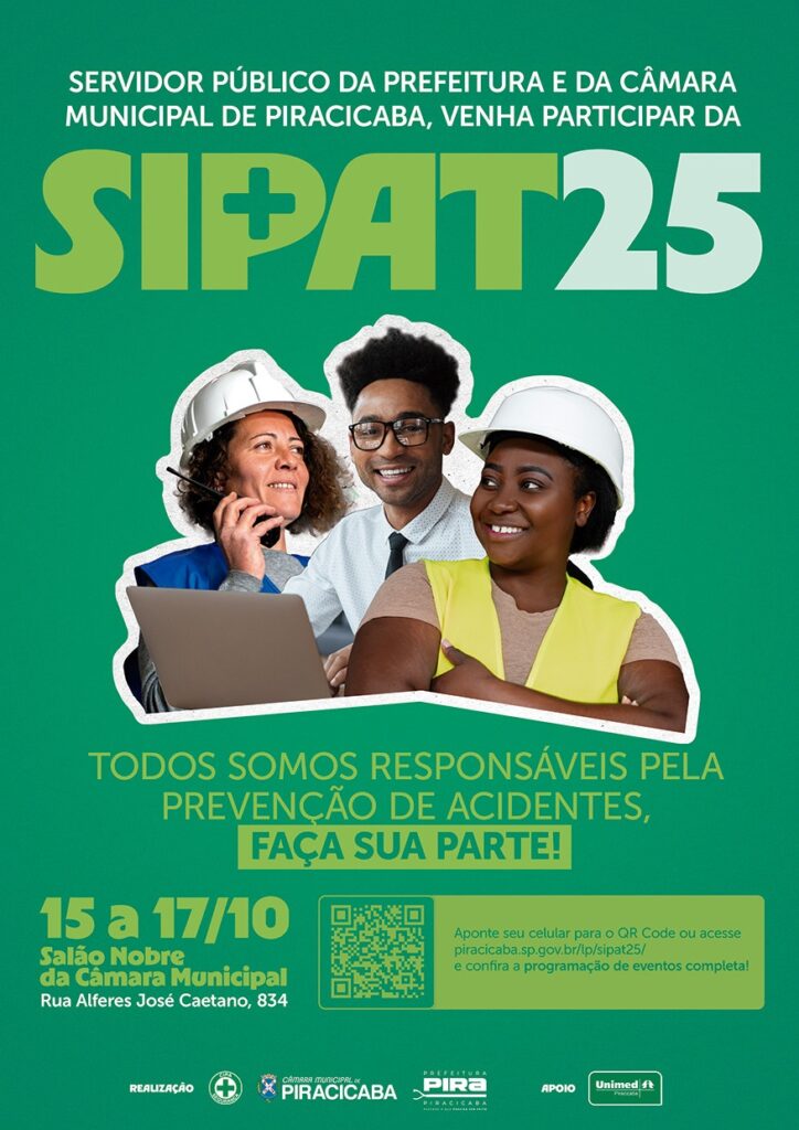 A imagem é um pôster verde vibrante promovendo a SIPAT 25 (Semana Interna de Prevenção de Acidentes de Trabalho) para servidores públicos da Prefeitura e da Câmara Municipal de Piracicaba. No topo, em letras brancas maiúsculas, está escrito: "SERVIDOR PÚBLICO DA PREFEITURA E DA CÂMARA MUNICIPAL DE PIRACICABA, VENHA PARTICIPAR DA". Abaixo, em letras verdes e brancas grandes, destaca-se "SIPAT25", onde o "25" está em branco. Na parte central, três pessoas sorridentes, vestindo equipamentos de segurança como capacetes brancos e coletes (um azul e um amarelo), aparecem em um recorte com bordas irregulares. Uma mulher à esquerda, usando um capacete branco e um colete azul, segura um walkie-talkie e olha para um laptop. Ao seu lado, um homem com óculos e um sorriso largo, veste uma camisa social e gravata. À direita, uma mulher com um capacete branco e um colete amarelo também sorri.