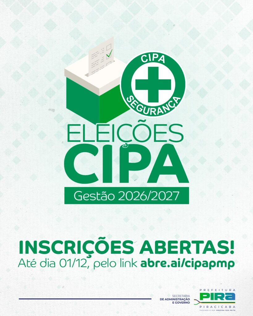 A imagem é um cartaz sobre as eleições da CIPA (Comissão Interna de Prevenção de Acidentes). No topo, um ícone estilizado de uma urna de votação com um voto depositado e um visto verde chama a atenção. Ao lado, um círculo verde com um "+" branco no centro, símbolo da CIPA, com as palavras "CIPA" e "SEGURANÇA" escritas em seu contorno. O título principal em letras grandes e verdes diz "ELEIÇÕES CIPA", seguido pela gestão a que se refere: "Gestão 2026/2027". Na parte inferior, em destaque, a mensagem "INSCRIÇÕES ABERTAS!" convida os interessados a participar. Abaixo, informa-se o prazo final para inscrição: "Até dia 01/12", e o meio para realizar o procedimento: "pelo link abre.ai/cipapmp". No canto inferior direito, aparece o logotipo da "PREFEITURA DE PIRACICABA", com o slogan "FAZENDO O QUE PRECISA SER FEITO", e ao lado, o logo da "SECRETARIA DE ADMINISTRAÇÃO E GOVERNO".