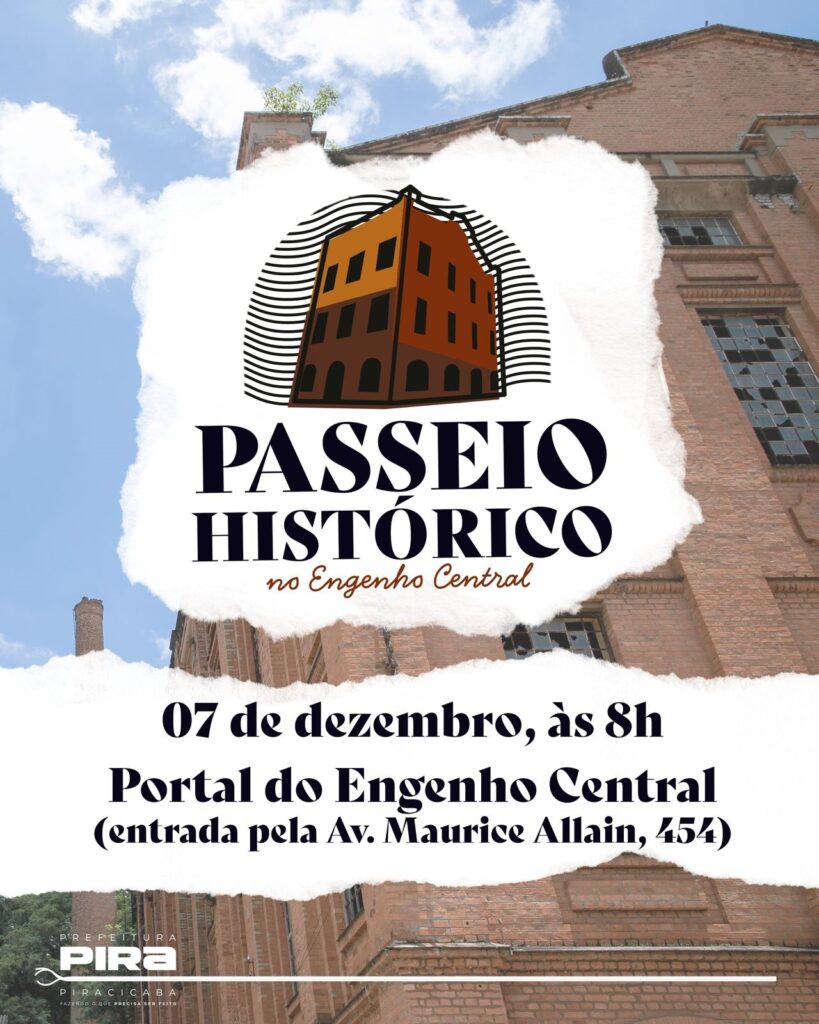 A imagem é um cartaz anunciando um "Passeio Histórico no Engenho Central". O evento ocorrerá no dia 07 de dezembro, às 8h, com ponto de encontro no Portal do Engenho Central, com entrada pela Av. Maurice Allain, 454. O cartaz apresenta um design com um fundo que mostra a fachada de um prédio antigo de tijolos, possivelmente o próprio Engenho Central. Sobreposto a essa imagem de fundo, há um elemento gráfico central em forma de nuvem branca que abriga o texto principal e um logo estilizado. O logo, posicionado no topo da nuvem branca, é uma representação de um prédio com um estilo mais moderno e colorido, contra um fundo com linhas curvas que lembram ondas ou um arco. Abaixo do logo, em letras grandes e escuras, está escrito "PASSEIO HISTÓRICO". Em um tamanho menor e com uma fonte cursiva, lê-se "no Engenho Central". Mais abaixo, em destaque, a data e o horário: "07 de dezembro, às 8h". Em seguida, o local do evento: "Portal do Engenho Central" e a informação sobre a entrada: "(entrada pela Av. Maurice Allain, 454)". No canto inferior esquerdo, é possível ver o logo da "PREFEITURA PIRA PIRACICABA" com o slogan "FAZENDO O QUE PRECISA SER FEITO".