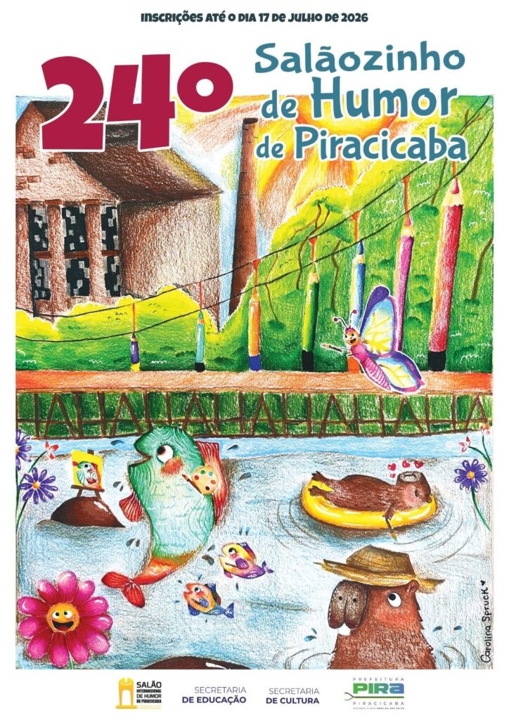 A imagem é um cartaz colorido e alegre que promove o "24º Salãozinho de Humor de Piracicaba". No topo, há um texto que informa que as inscrições vão até o dia 17 de julho de 2026. O título do evento está em destaque com cores vibrantes: "24º" em rosa e "Salãozinho de Humor de Piracicaba" em tons de verde e azul. O fundo do cartaz é dividido em duas partes principais. Na parte superior, há uma construção de tijolos marrons à esquerda e uma paisagem verde com lápis de cor gigantes que parecem árvores, além de uma borboleta sorridente voando. Na frente, um arbusto verde forma a palavra "HAHAHAHAHAHA", reforçando o tema humorístico do evento. Na parte inferior, há um rio onde um peixe verde, que parece estar pintando, segura uma paleta e pincel diante de um cavalete com uma pequena pintura. Próximo a ele, dois capivaras estão relaxando, uma dentro de uma boia amarela e outra usando um chapéu de palha, ambas com expressões felizes. Também há uma flor rosa sorridente no canto esquerdo. Na base do cartaz, estão os logotipos e nomes das instituições organizadoras e apoiadoras: Salão Internacional de Humor de Piracicaba, Secretaria de Educação, Secretaria de Cultura e Prefeitura de Piracicaba. O nome da artista, Carolina Spruck, está escrito na lateral direita. O estilo da ilustração é descontraído e infantil, com traços que lembram desenhos feitos com lápis de cor, transmitindo leveza e alegria, perfeitamente alinhado ao tema do humor.