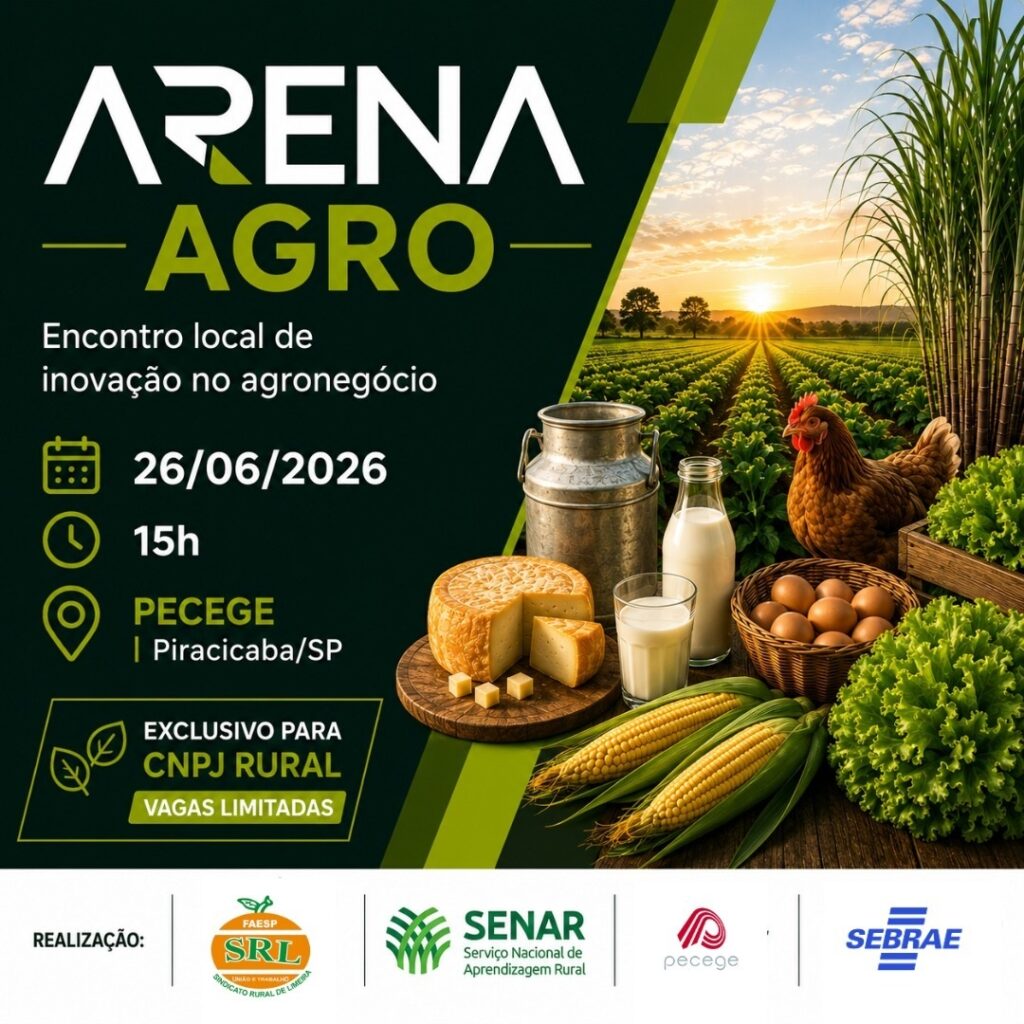 Esta imagem é um cartaz promocional para um evento focado em inovação no setor agrícola.
Evento: "ARENA AGRO - Encontro local de inovação no agronegócio".
Informações principais:
Data: 26/06/2026.
Horário: 15h.
Local: PECEGE, em Piracicaba/SP.
Público e restrições: O evento é exclusivo para detentores de CNPJ Rural e avisa que as vagas são limitadas.
Estética: O design é profissional, com o fundo mostrando uma plantação ao pôr do sol. Em destaque, no primeiro plano, há uma composição de produtos frescos (queijo, leite, ovos em uma cesta, milho e alface), reforçando a temática do campo.
Realização: O rodapé indica que o encontro é realizado em conjunto pelas instituições FAESP/SRL, SENAR, PECEGE e SEBRAE.